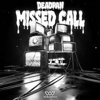DEADPAN - MISSED CALL
