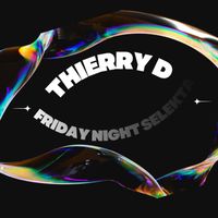 Thierry D - FRIDAY NIGHT SELEKTA