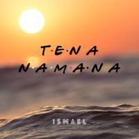 Ismael - Tena namana