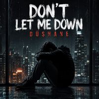 DÜŞHANE - Don't Let Me Down