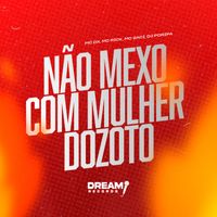 DJ PORIPA, mc dx, MC Rick, MC Saci - Não mexo com mulher dozoto (Explicit)
