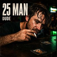 DUDE - 25 MAN (Explicit)