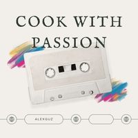 AlexGuz - Cook With Passion