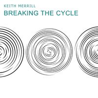 Keith Merrill - Breaking the Cycle