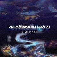 JiKi X - Khi Cô Đơn Em Nhớ Ai (Future Remix)