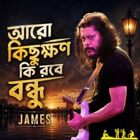 James - Aro Kichukhon Ki Robe Bondhu