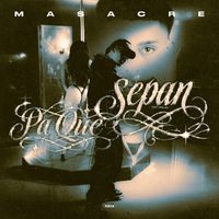 MASACRE - PA QUE SEPAN (Explicit)
