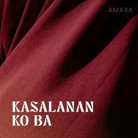 AMARA - Kasalanan Ko Ba