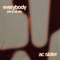 AC Slater - Everybody (Dit Di Dit Dit)