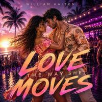 William Kaiton - Love the Way She Moves