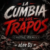 aLee DJ - La Cumbia De Los Trapos (Metal Remix)