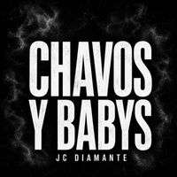 JC el Diamante - CHAVOS Y BABYS (Explicit)