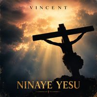 Vincent - Ninaye Yesu