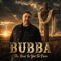 Bubba - The Best Is yet to Come