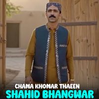 Shahid Bhangwar - Chama Khomar Thaeen