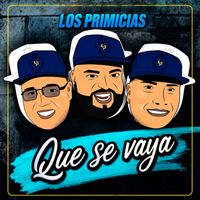LOS PRIMICIAS - Que Se Vaya