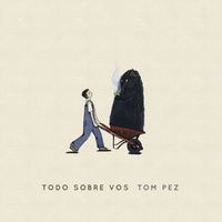 Tom Pez - TODO SOBRE VOS
