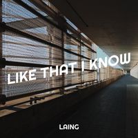 Laing - Like That I Know