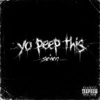 seven. - yo peep this. (Explicit)