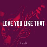 Laing - Love You Like That