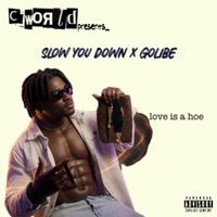 C1ive - SLOW YOU DOWN x GOLIBE (Explicit)