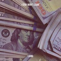 Laing - I Stay Won't Leave