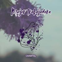 CHANTAL - Mujer trabajadora