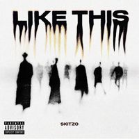 SKITZO - Like This (Explicit)