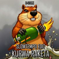 B-Stork - Kurwa Raketa (Slowtempo Edit [Explicit])