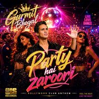 Gurmit Bhogal - Party hai zaroori