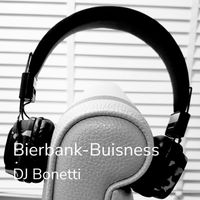 DJ Bonetti - Bierbank-Buisness
