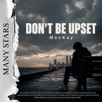 MacKay - Don’t Be Upset
