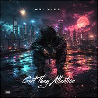Mr. Mike - Get They Attention (Explicit)
