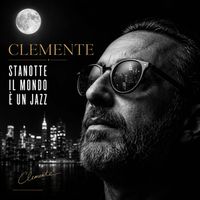 Clemente - Stanotte il mondo è un Jazz