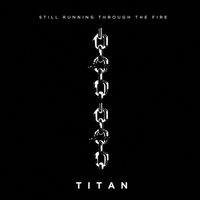Titan - Still Running Through the Fire