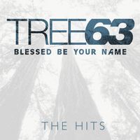 Tree63 - Blessed Be Your Name - The Hits