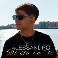 Alessandro - Si sto cu' te