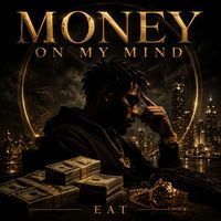 EAT - Money On My Mind