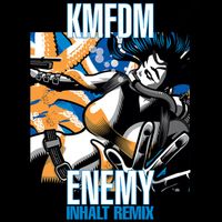 KMFDM - ENEMY (+INHALT REMIX) (Explicit)