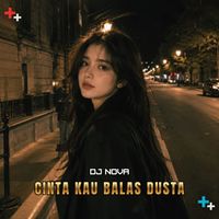 DJ NOVA - Cinta Kau Balas Dusta