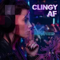 SAlimer - Clingy AF (Explicit)