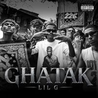 Lil G - Ghatak (Explicit)