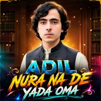 Adil - Nura Na De Yada Oma