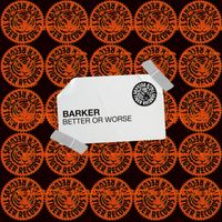 BARKER - Better or Worse