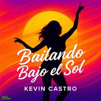 Kevin Castro - Bailando Bajo el Sol