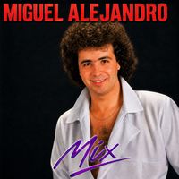 Miguel Alejandro - Mix Aventurero: En Septiembre fuiste mia / Pero muy celosa / Te llenare de besos / Dime, Dime / Orgullosa