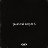Dallas - Go Ahead, Respond. (Explicit)
