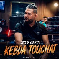 Cheb Hakim - kebda touchat