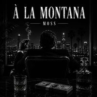 Moss - À LA MONTANA  (Explicit)