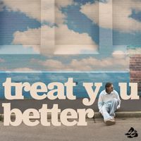WILL K - Treat You Better